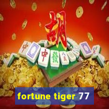 fortune tiger 77